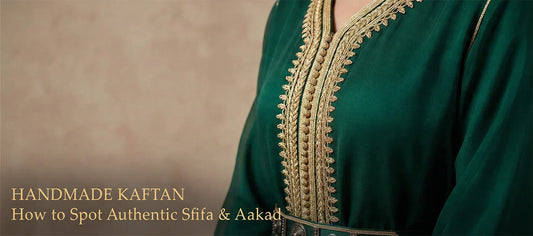 Handmade Kaftan: How to Spot Authentic Sfifa & Aakad Craftsmanship